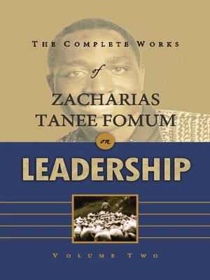cover image of The Complete Works of Zacharias Tanee Fomum on Leadership (Volume 2)